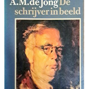 Kijk, A.M. de Jong - De schrijver in beeld