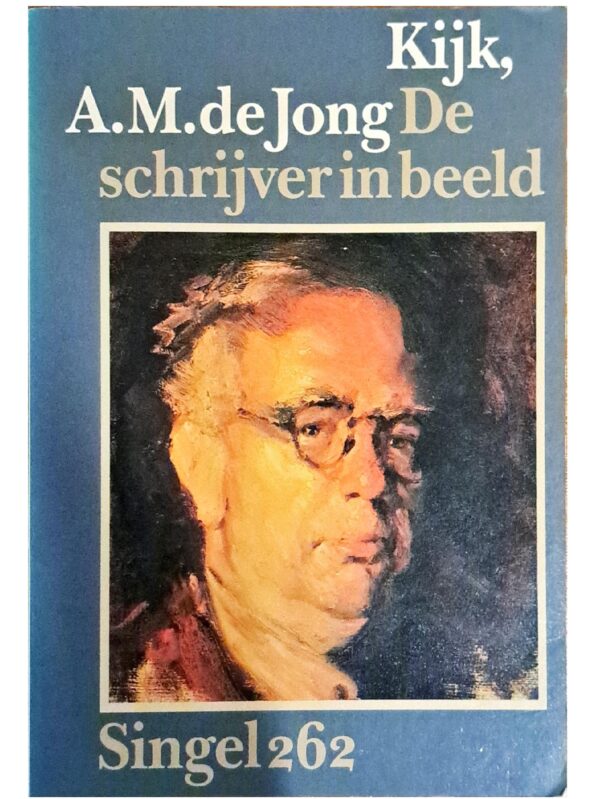 Kijk, A.M. de Jong - De schrijver in beeld